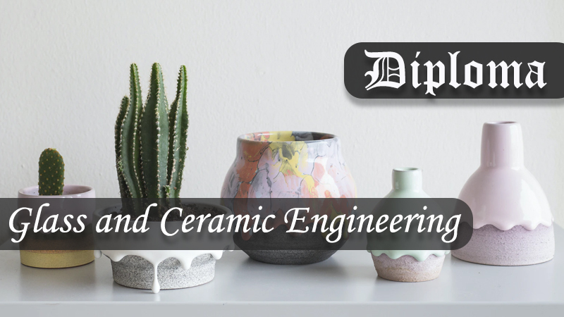 Glass and Ceramic Engineering